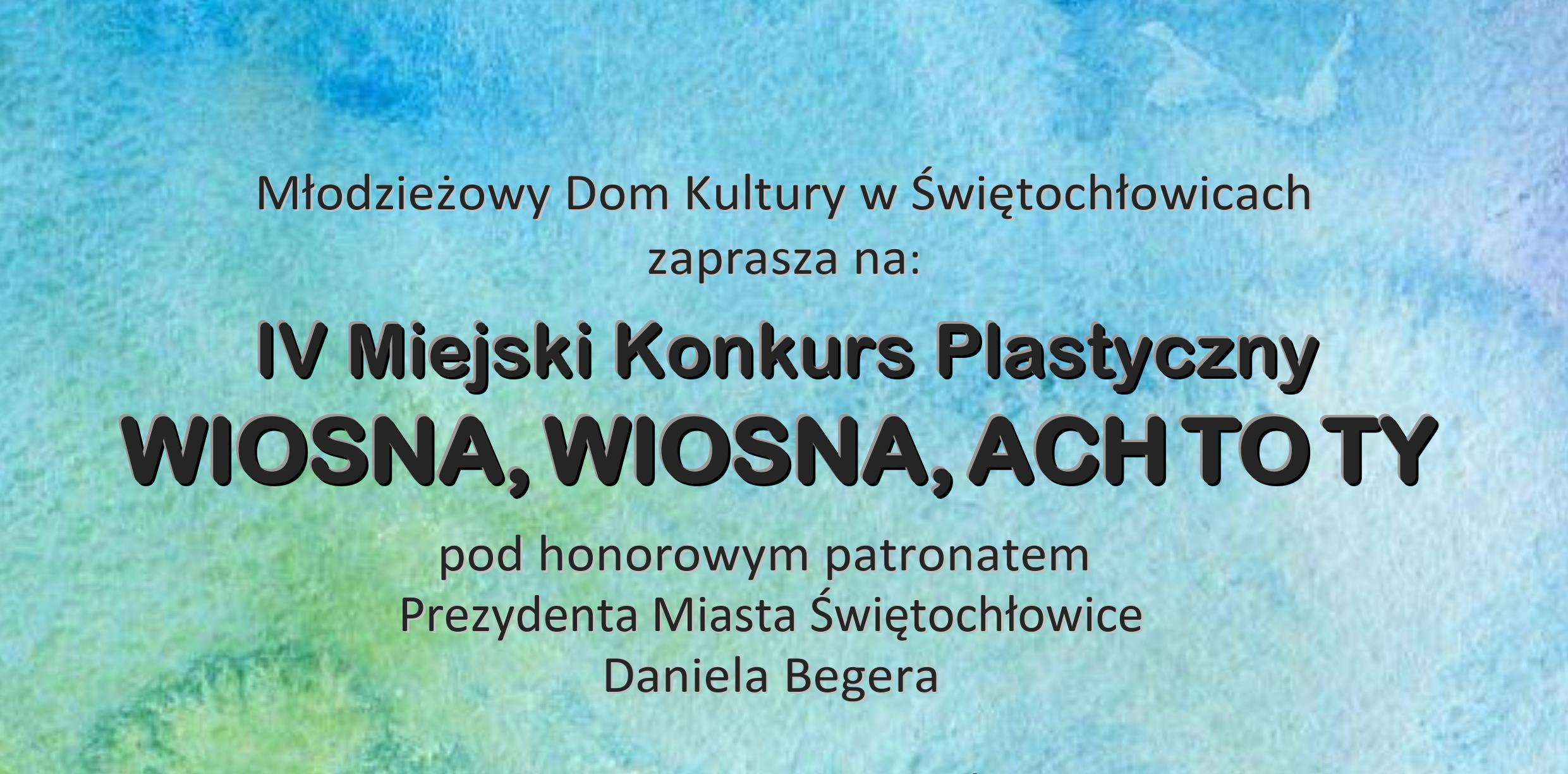 IV Miejski Konkurs Plastyczny ''WIOSNA, WIOSNA, ACH TO TY''